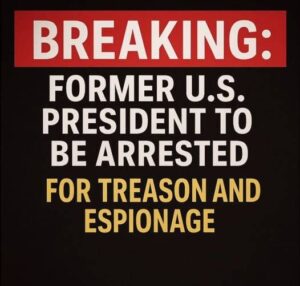 BREAKING Former U.S. President to Be Arrested for Treason and Espionage...See more