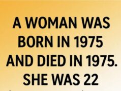 A woman was born in 1975 and died in 1975!