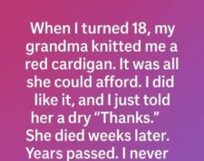 When I turned 18, my grandma gave me a red cardigan — hand-knitted, simple, not expensive.!